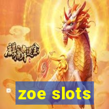 zoe slots